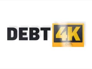 Debt4k&period; jobless debtor alicia klay tiene a tomar la mans pene en coño